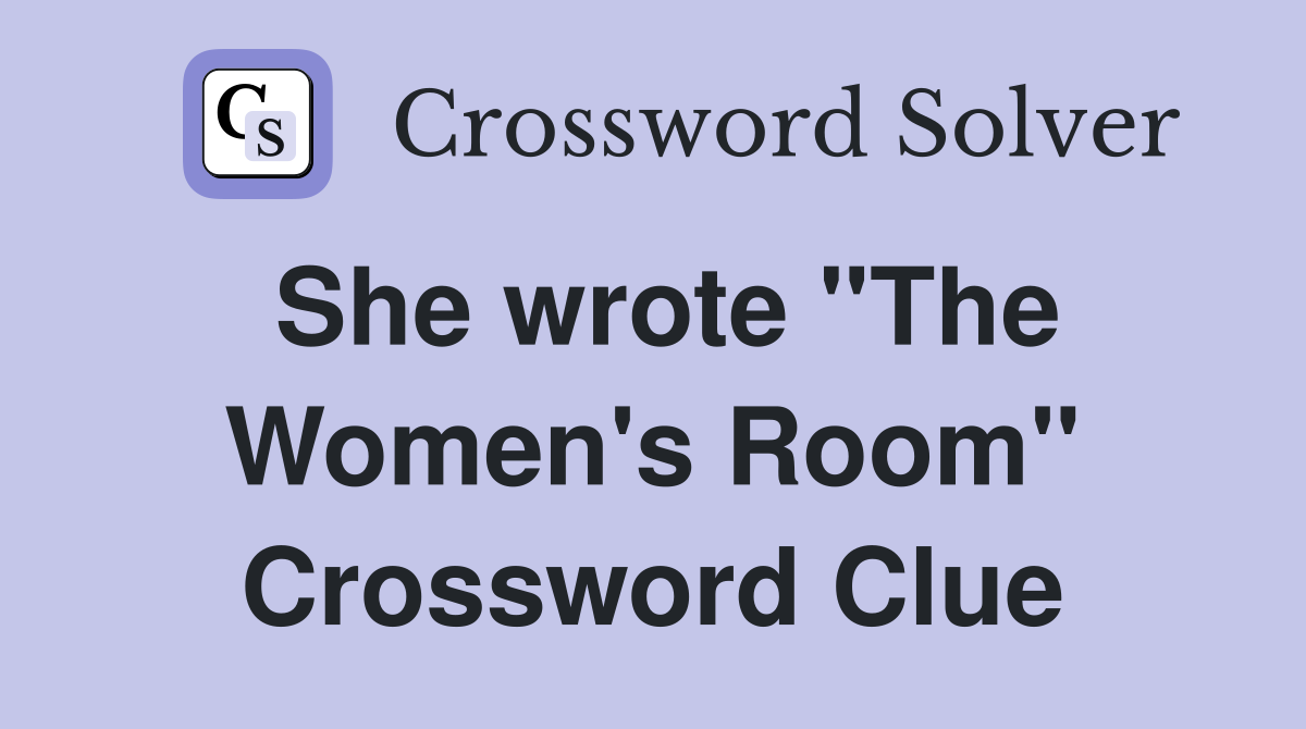 She wrote "The Women's Room" Crossword Clue