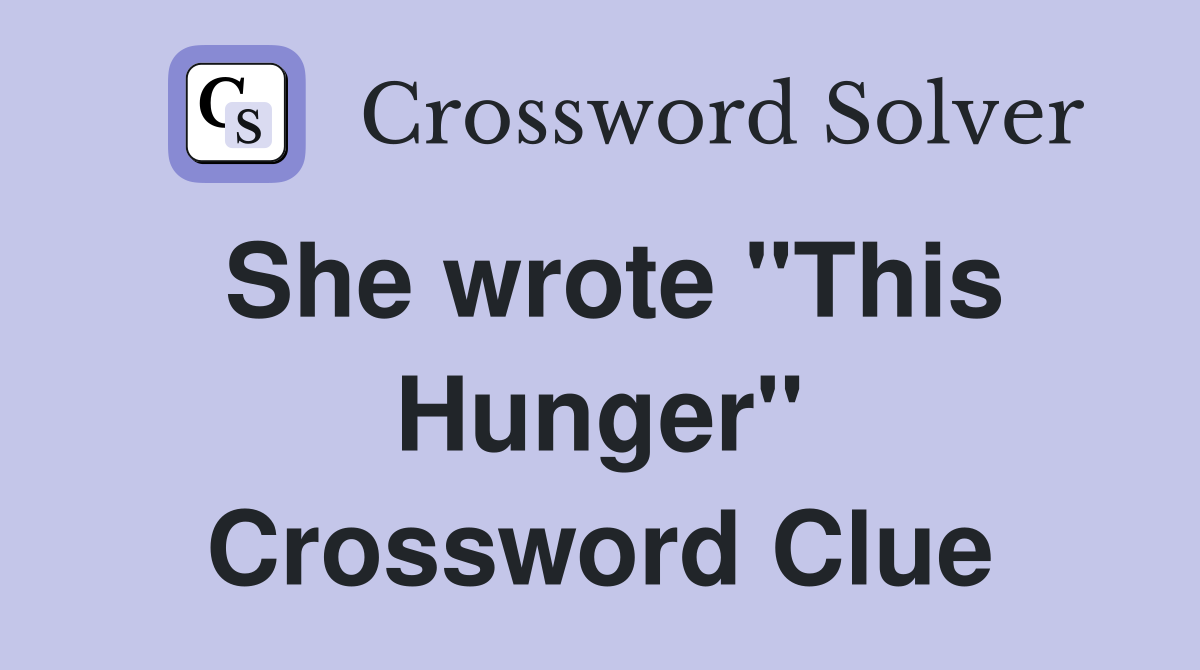 She wrote "This Hunger" Crossword Clue