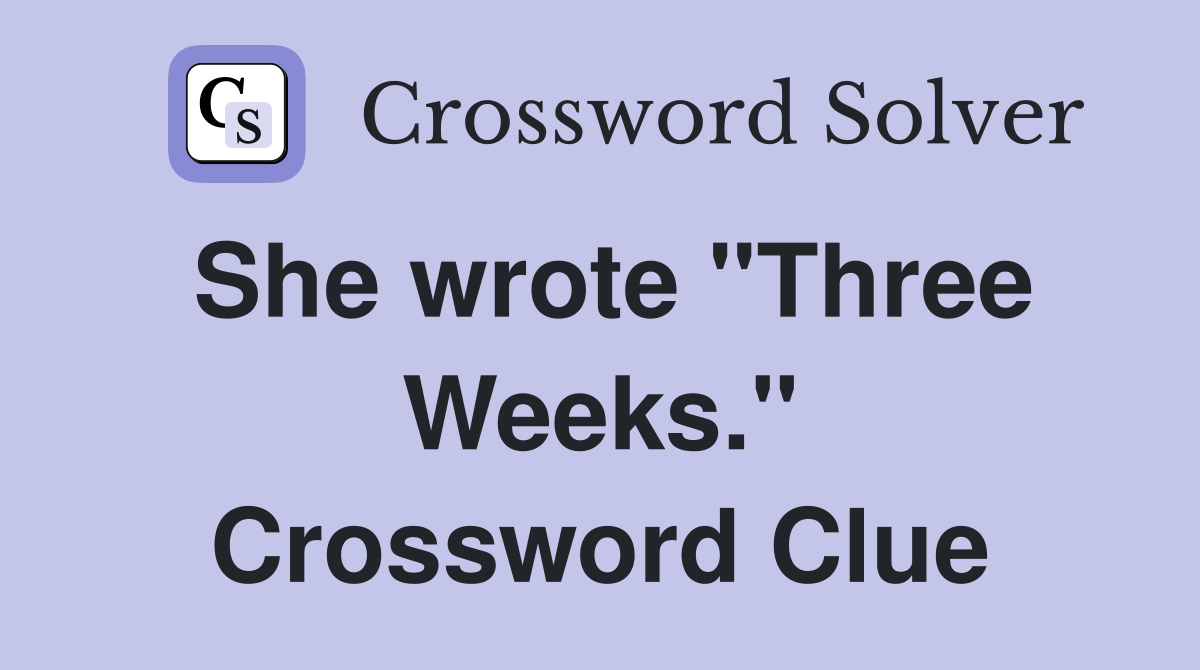 She wrote "Three Weeks." Crossword Clue
