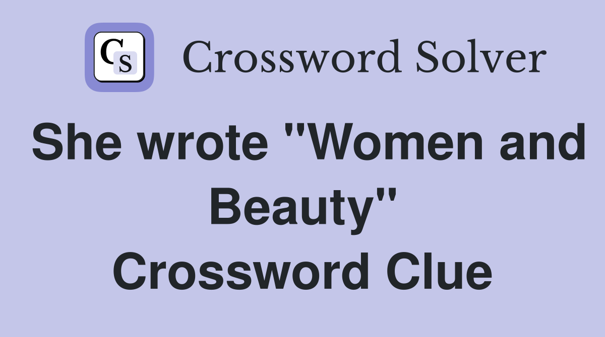 She wrote "Women and Beauty" Crossword Clue
