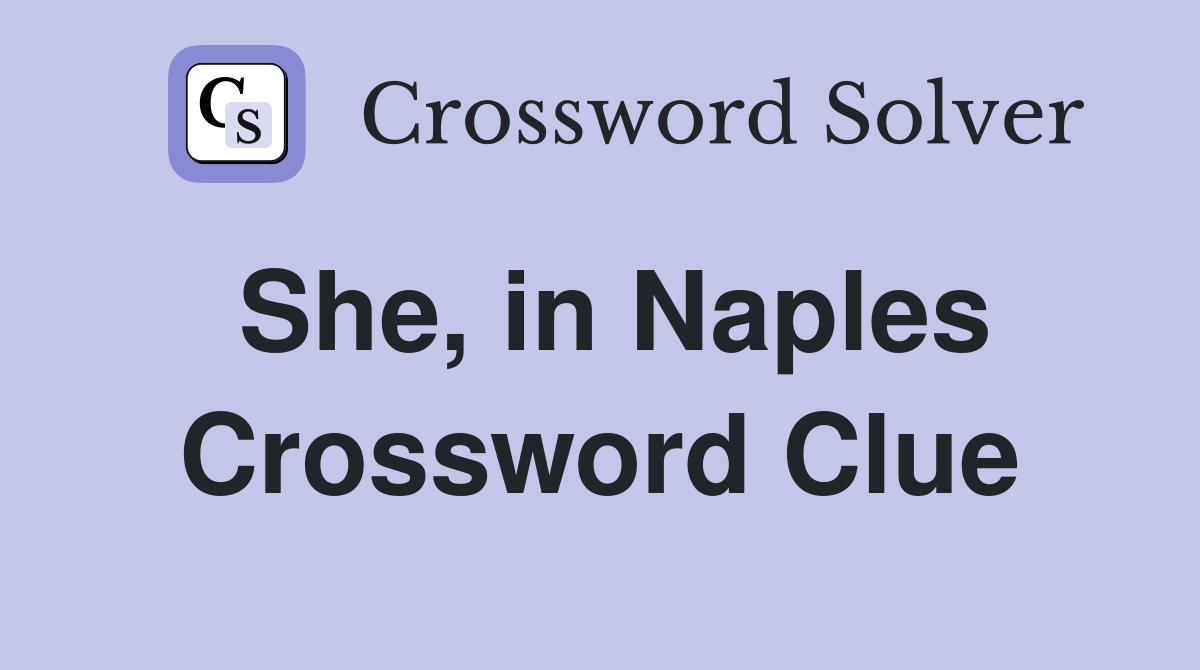 She, in Naples Crossword Clue