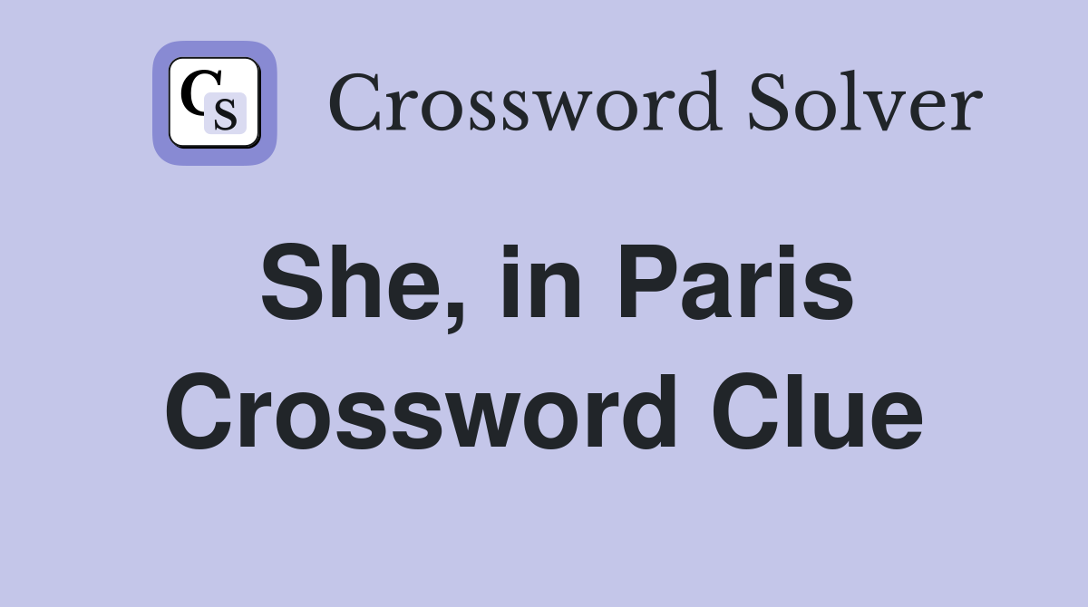 She, in Paris Crossword Clue