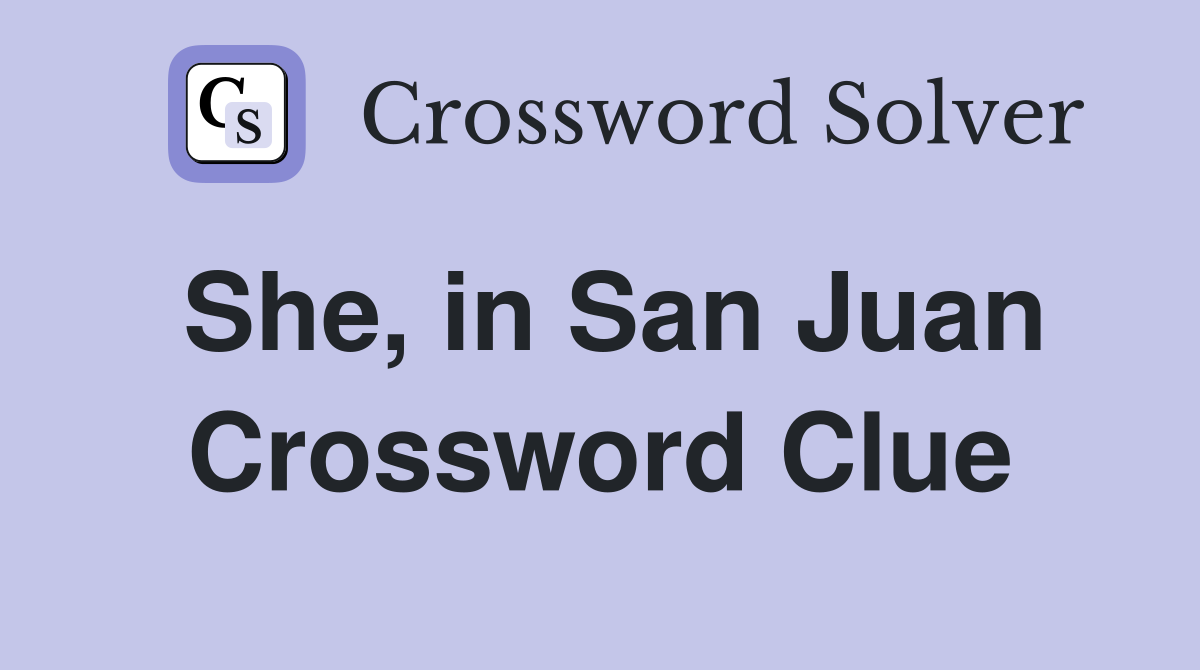 She, in San Juan Crossword Clue