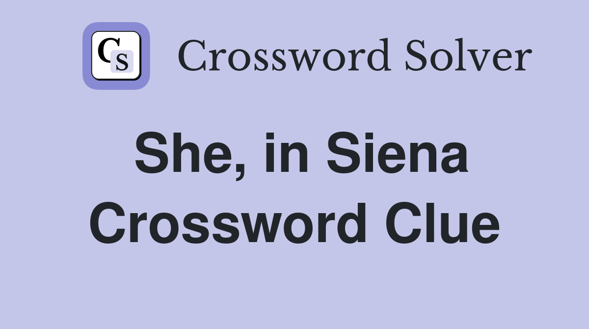 She, in Siena Crossword Clue