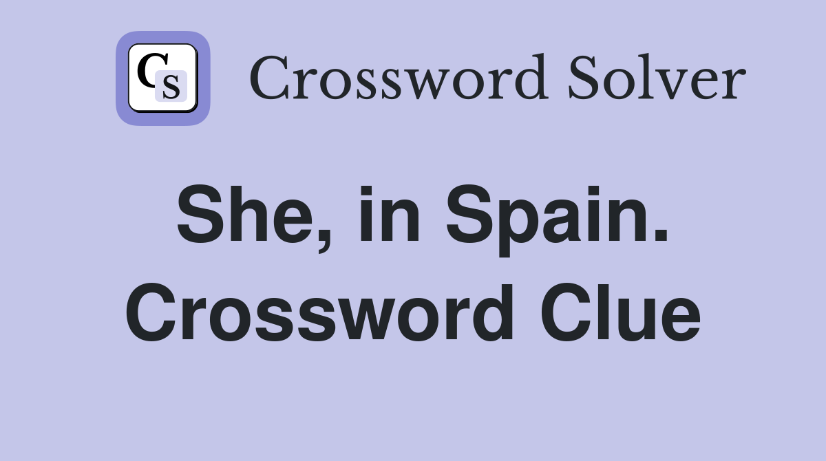 She, in Spain. Crossword Clue