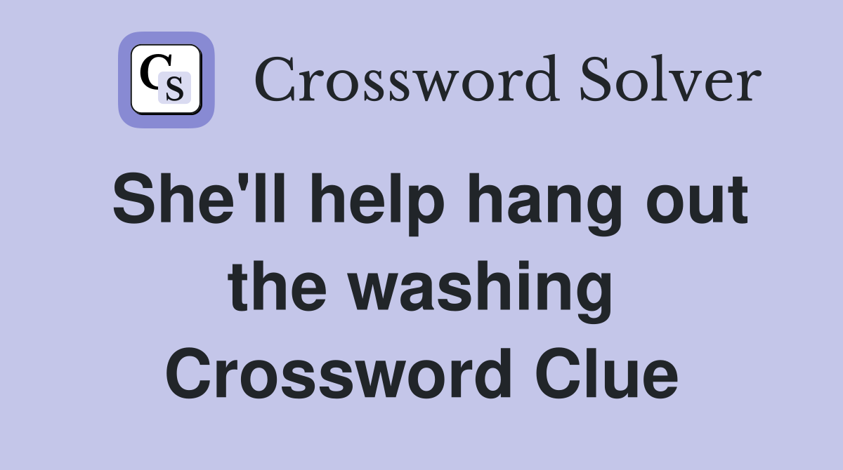 She'll help hang out the washing Crossword Clue