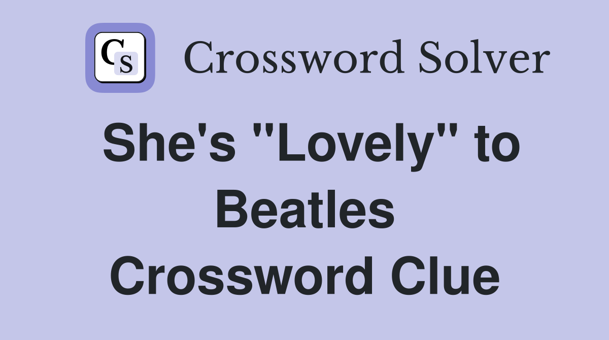She's "Lovely" to Beatles Crossword Clue