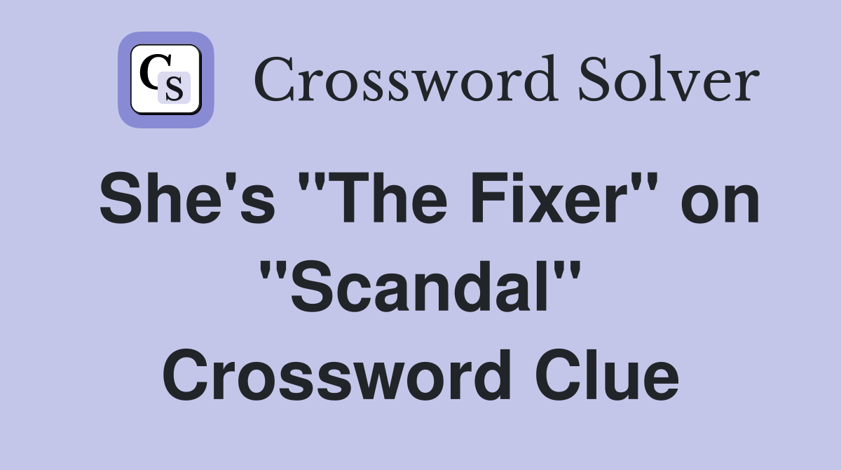 She's "The Fixer" on "Scandal" Crossword Clue
