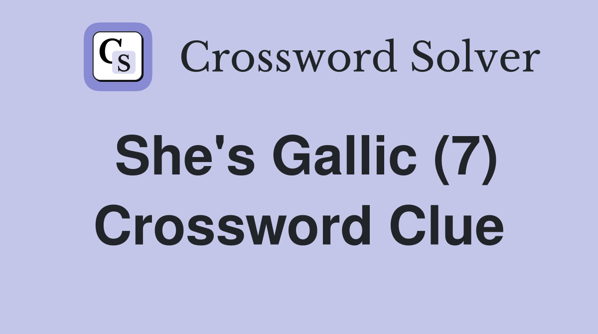 She's Gallic (7) Crossword Clue