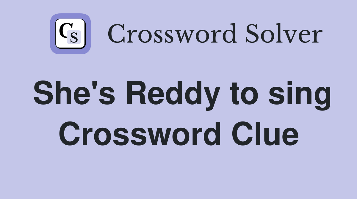 She's Reddy to sing Crossword Clue