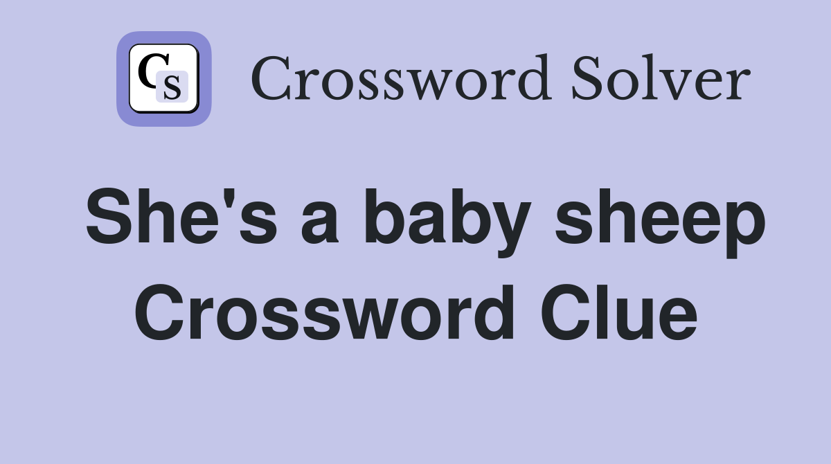 She's a baby sheep Crossword Clue