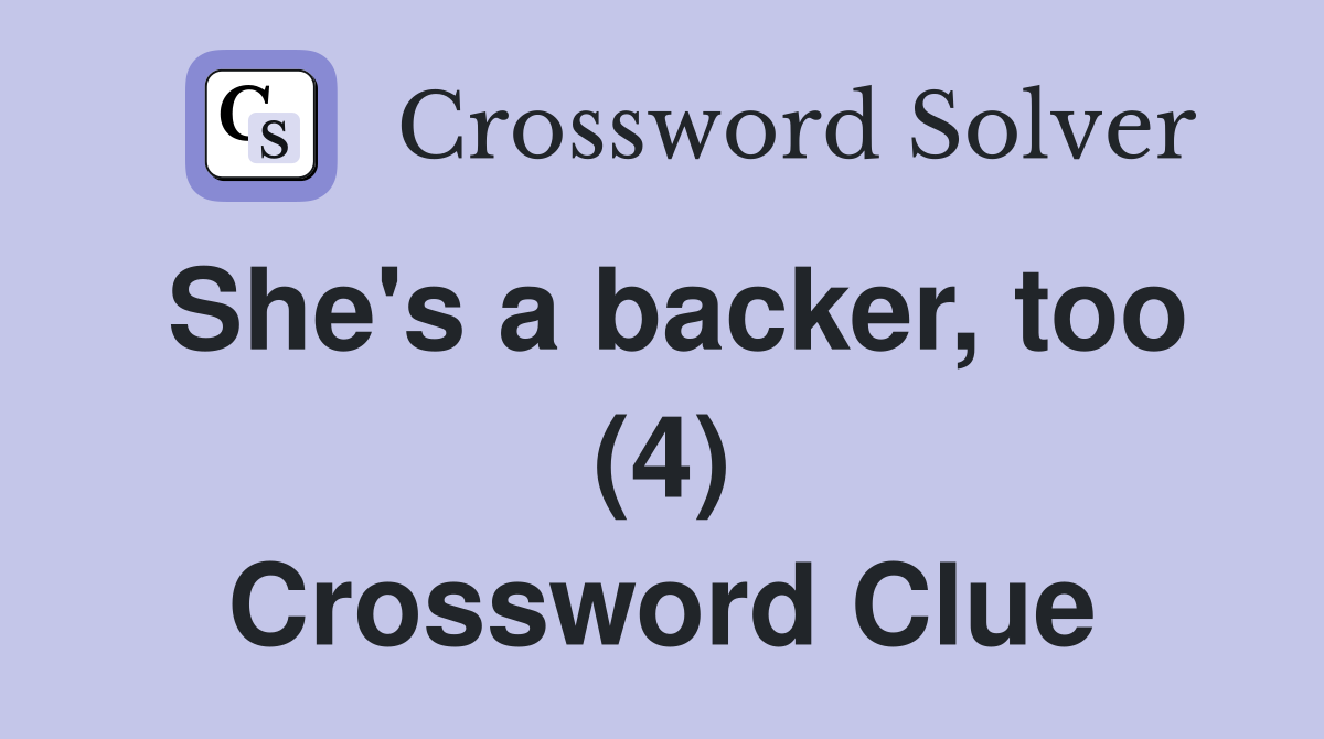She's a backer, too (4) Crossword Clue