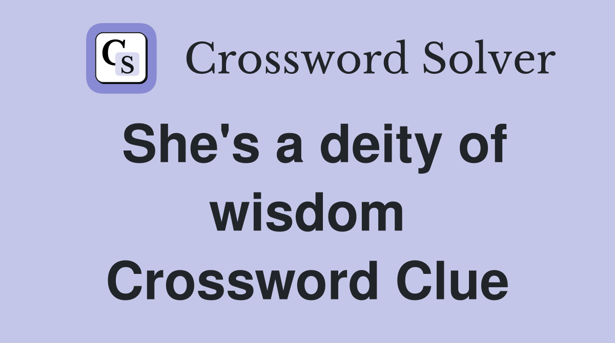She's a deity of wisdom Crossword Clue