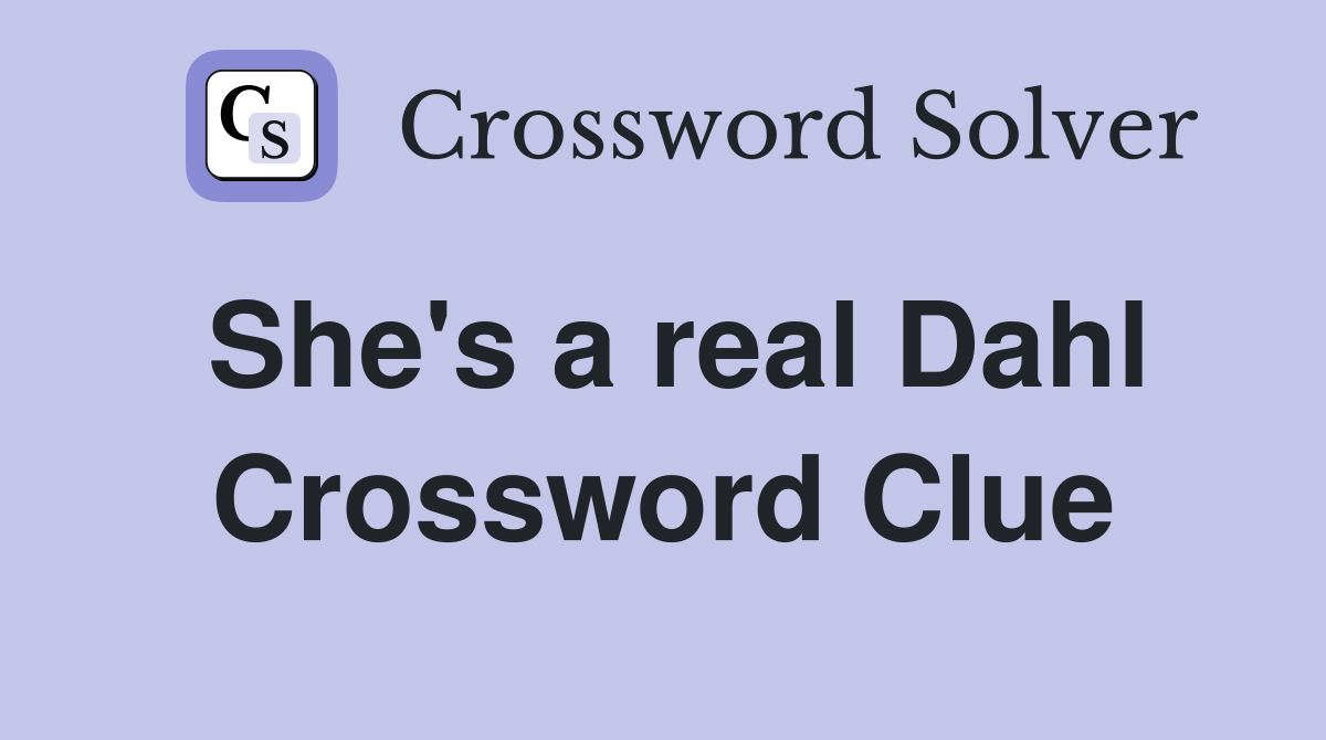 She's a real Dahl Crossword Clue