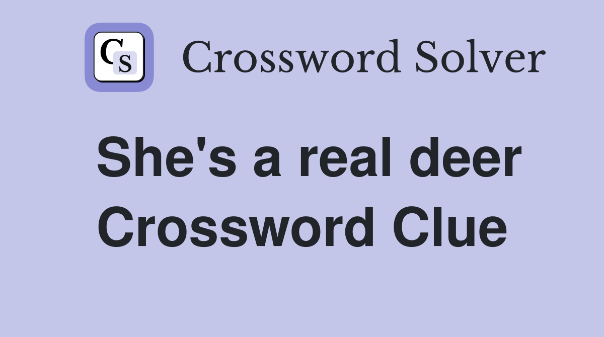 She's a real deer Crossword Clue