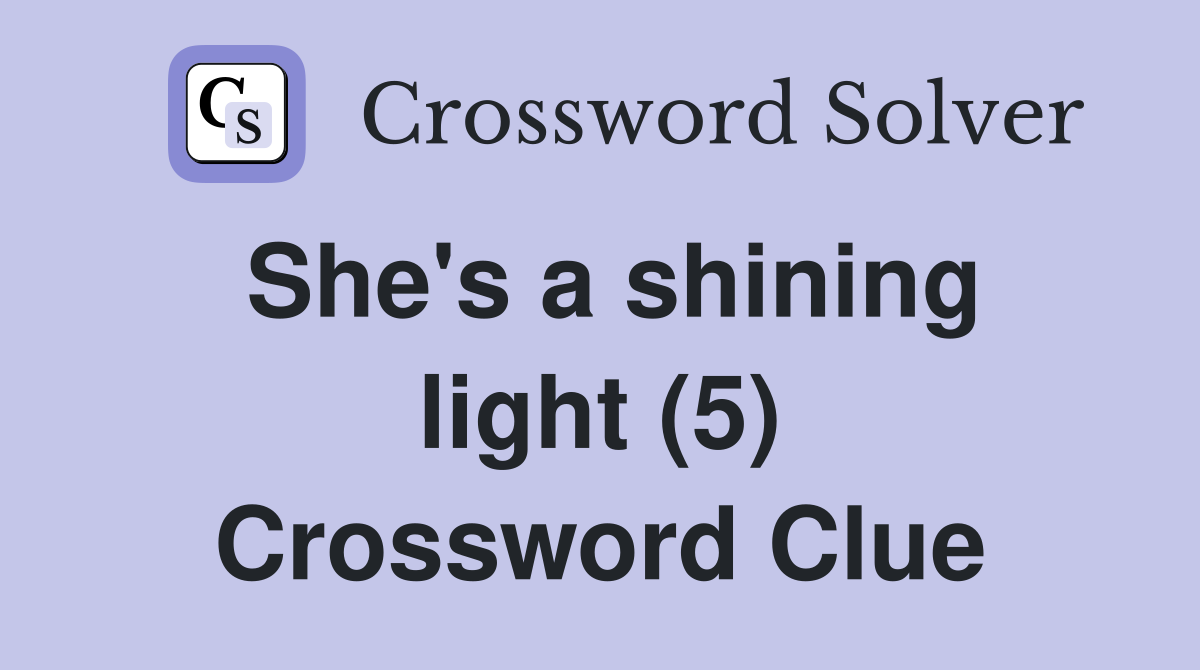 She's a shining light (5) Crossword Clue