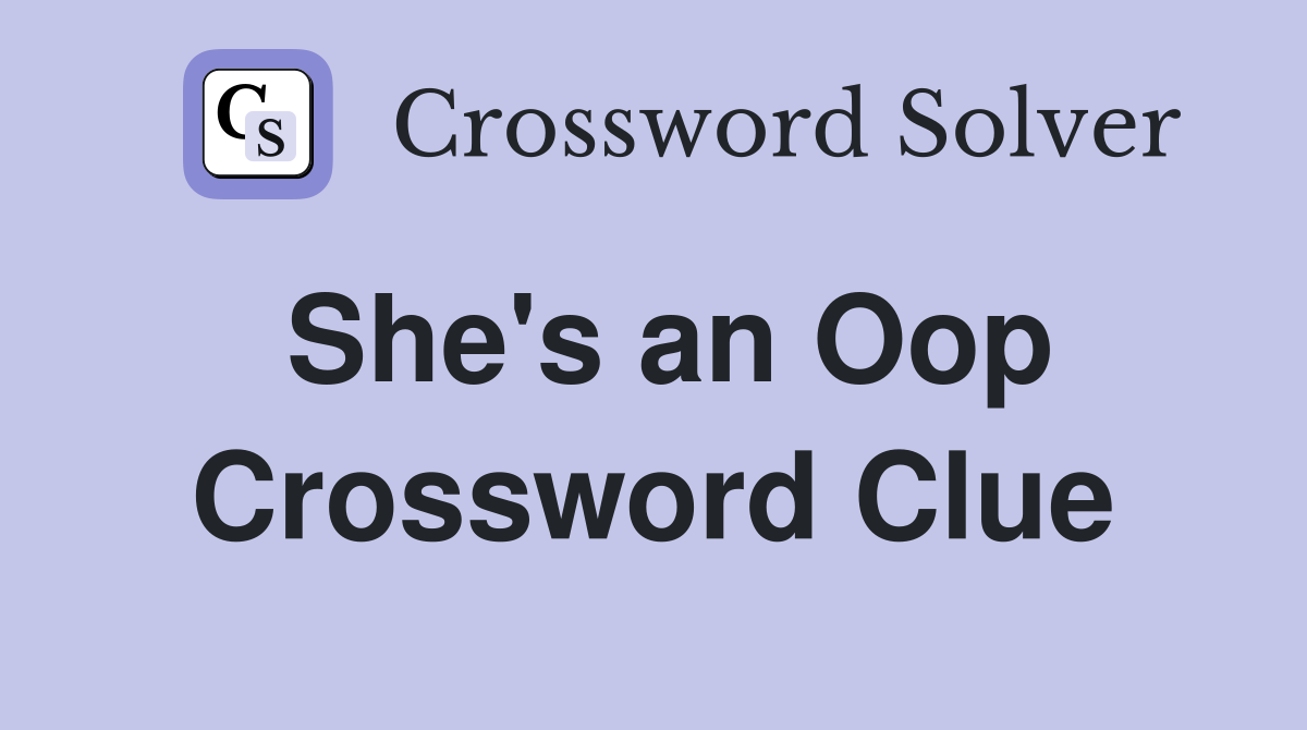 She's an Oop Crossword Clue