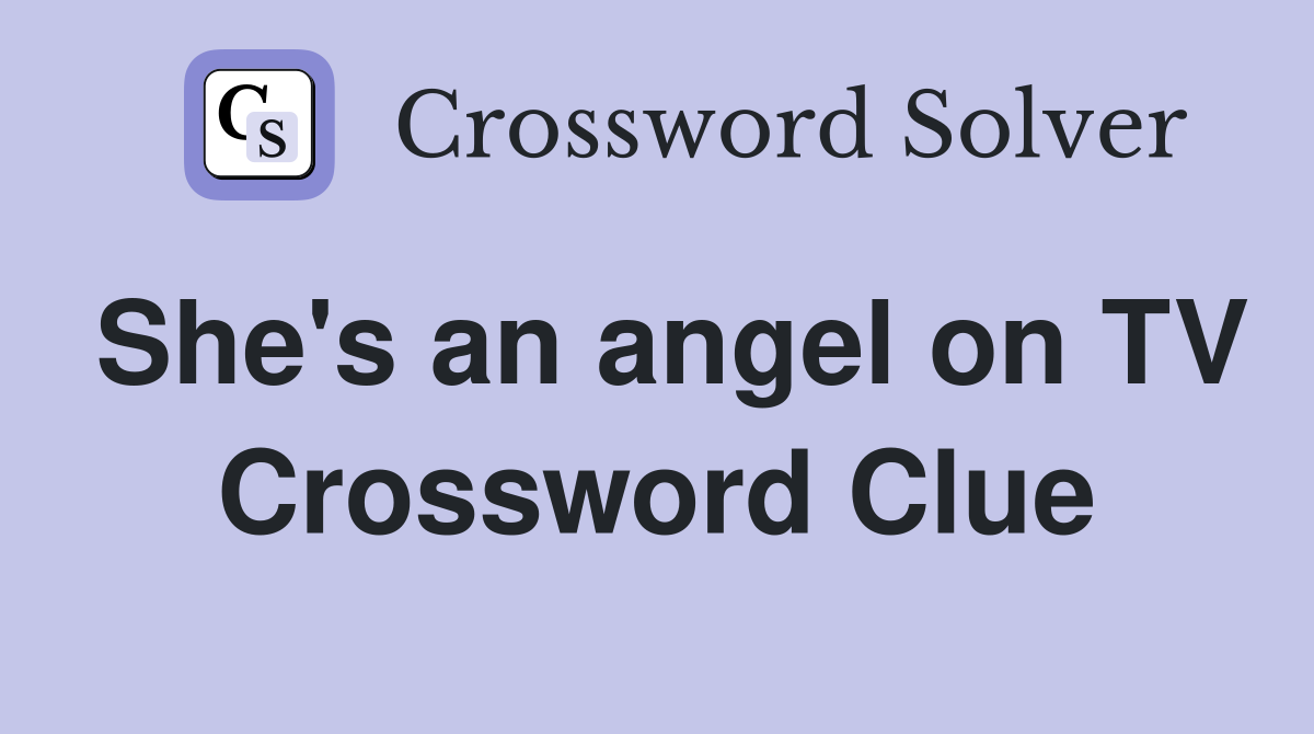 She's an angel on TV Crossword Clue
