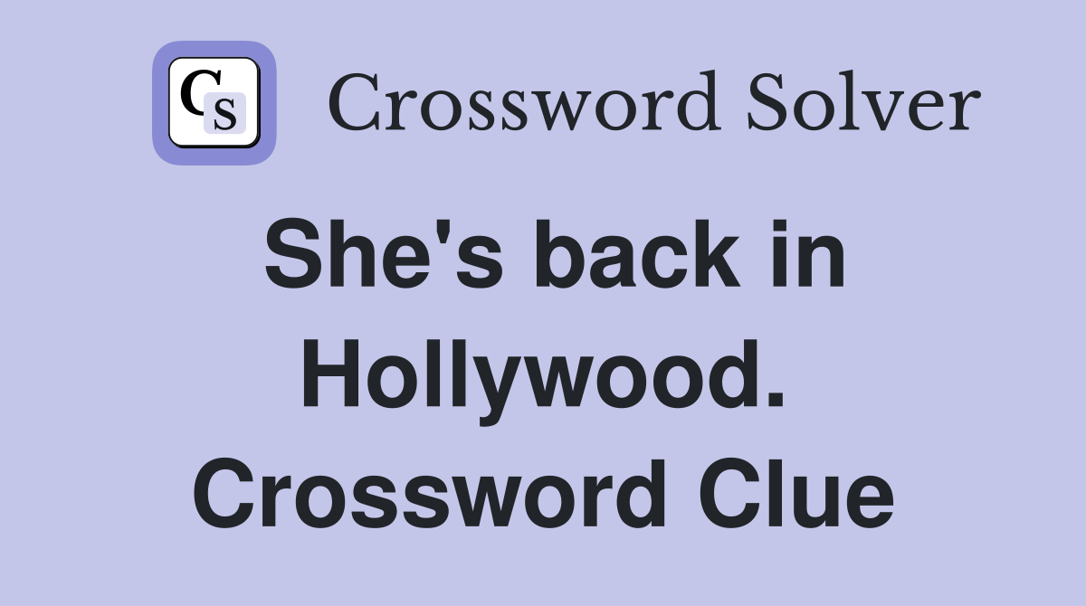 She's back in Hollywood. Crossword Clue