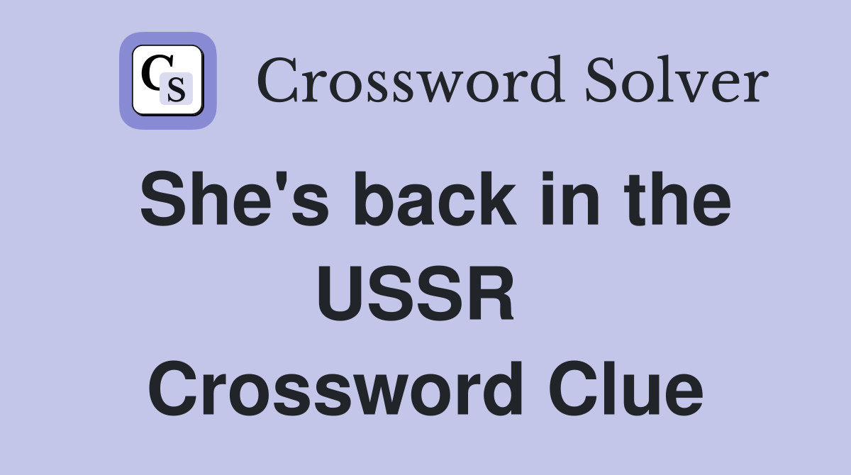She's back in the USSR  Crossword Clue