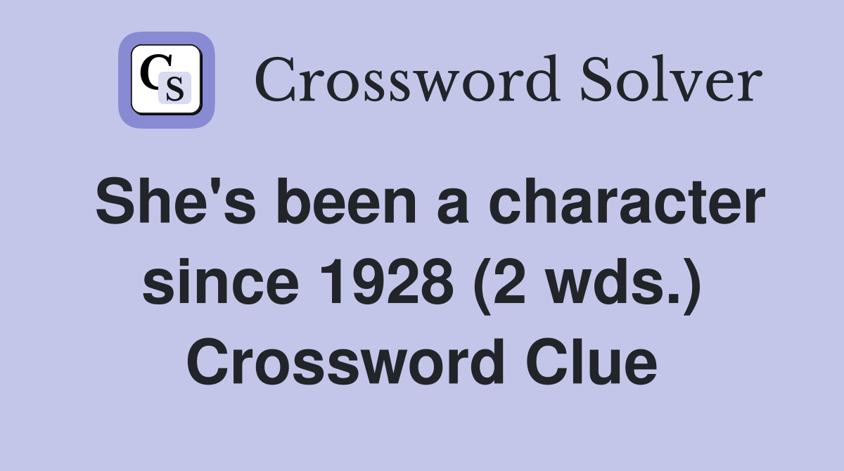 She's been a character since 1928 (2 wds.) Crossword Clue