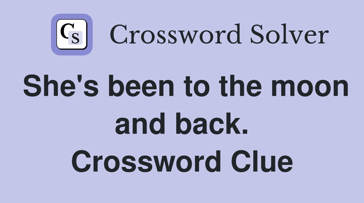 She's been to the moon and back. Crossword Clue