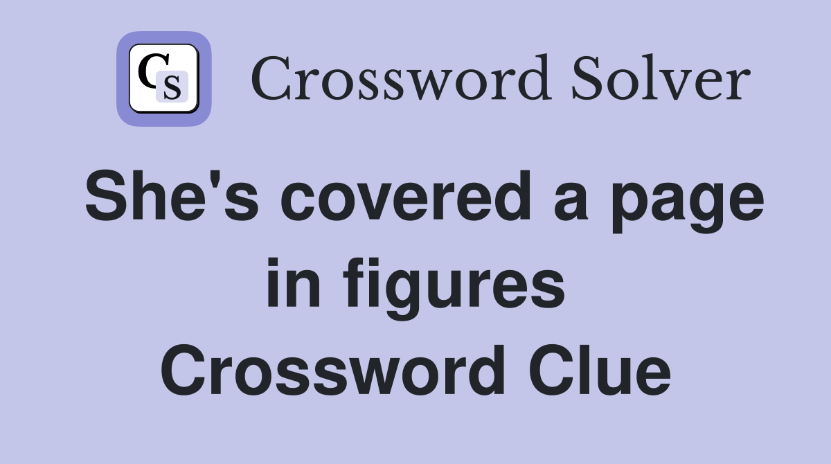 She's covered a page in figures Crossword Clue