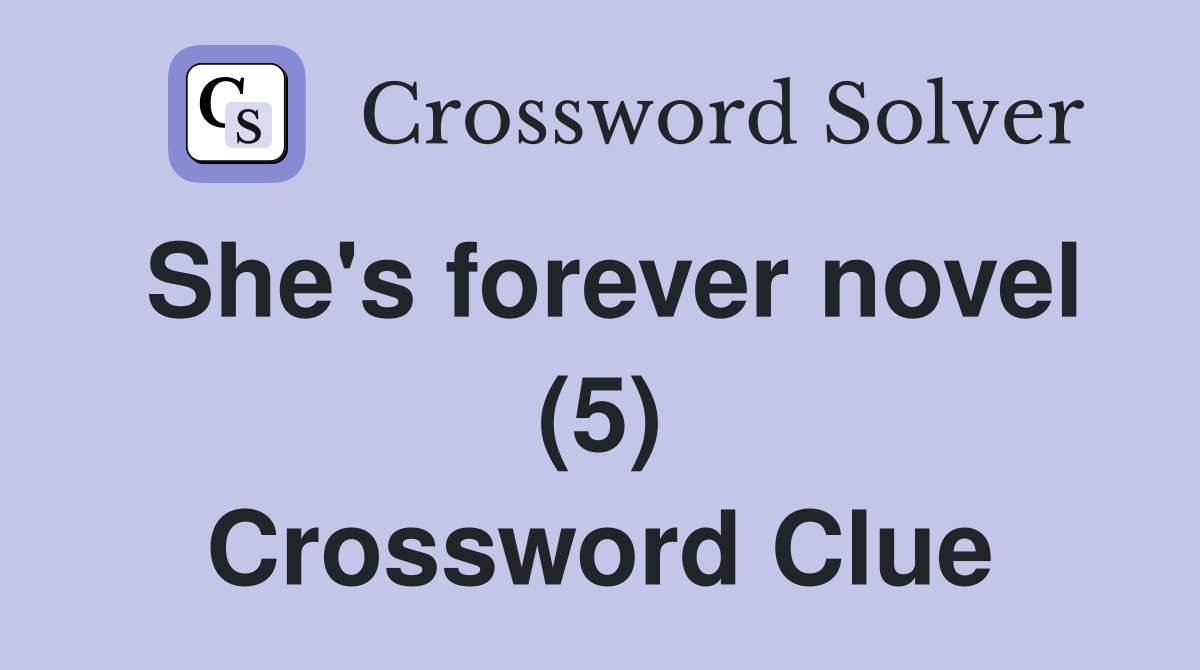 She's forever novel (5) Crossword Clue