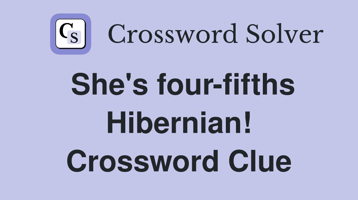 She's four-fifths Hibernian! Crossword Clue
