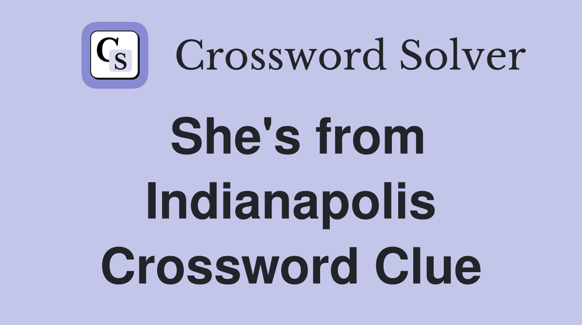 She's from Indianapolis Crossword Clue