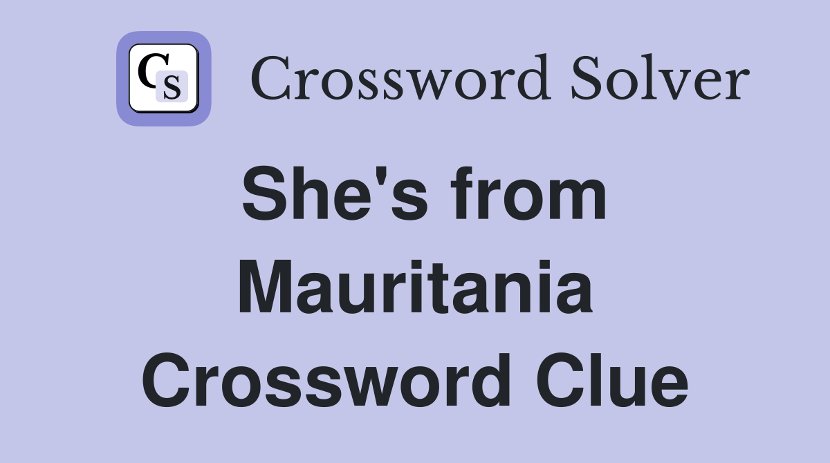 She's from Mauritania Crossword Clue