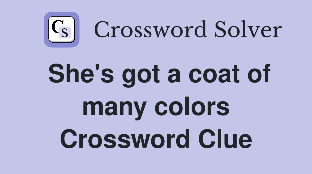 She's got a coat of many colors Crossword Clue
