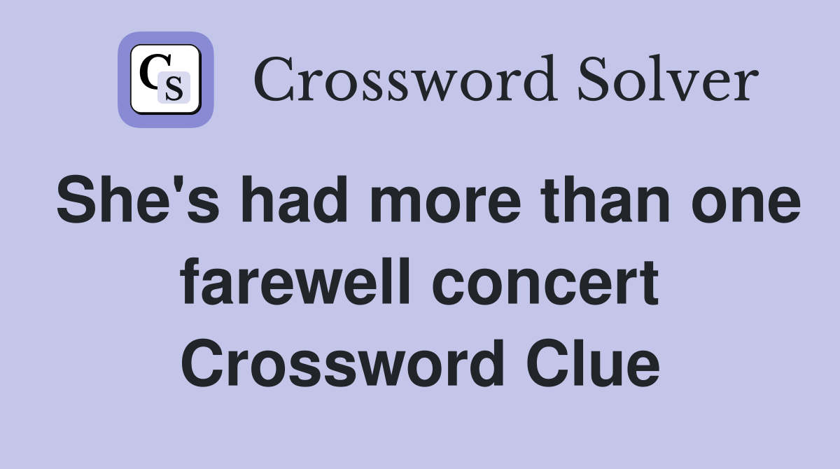She's had more than one farewell concert Crossword Clue