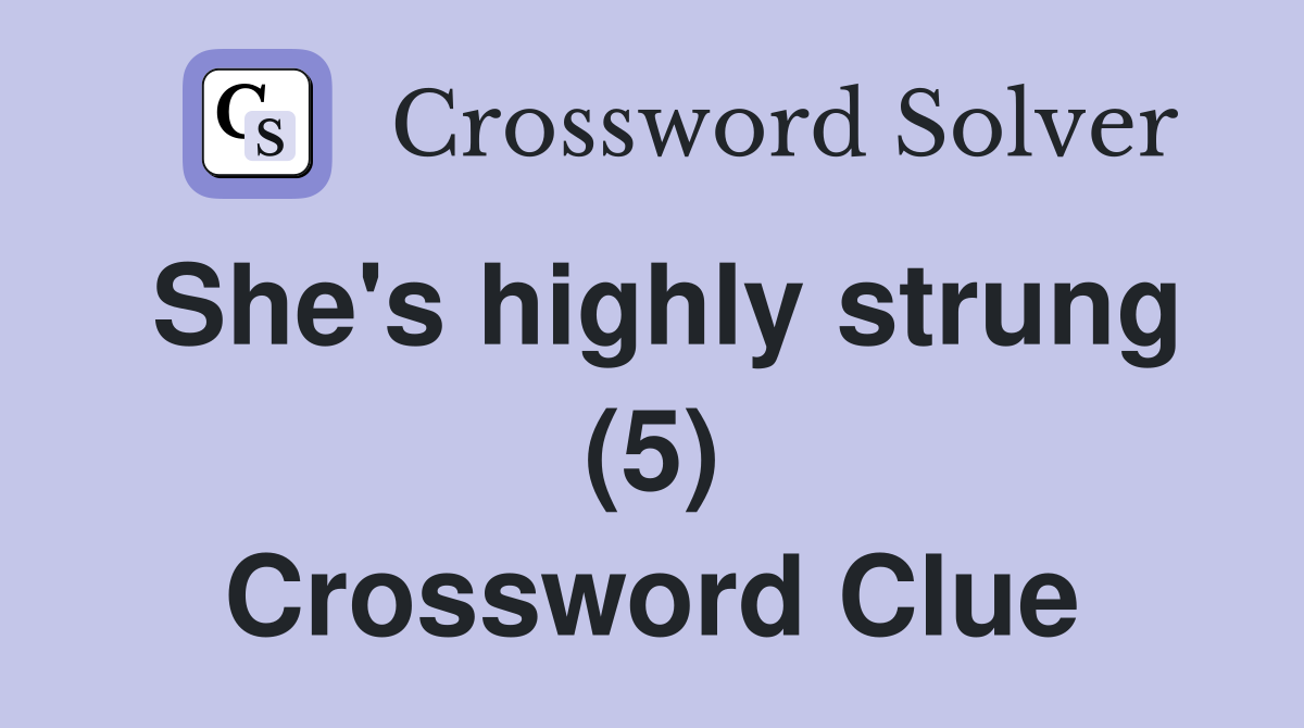 She's highly strung (5) Crossword Clue