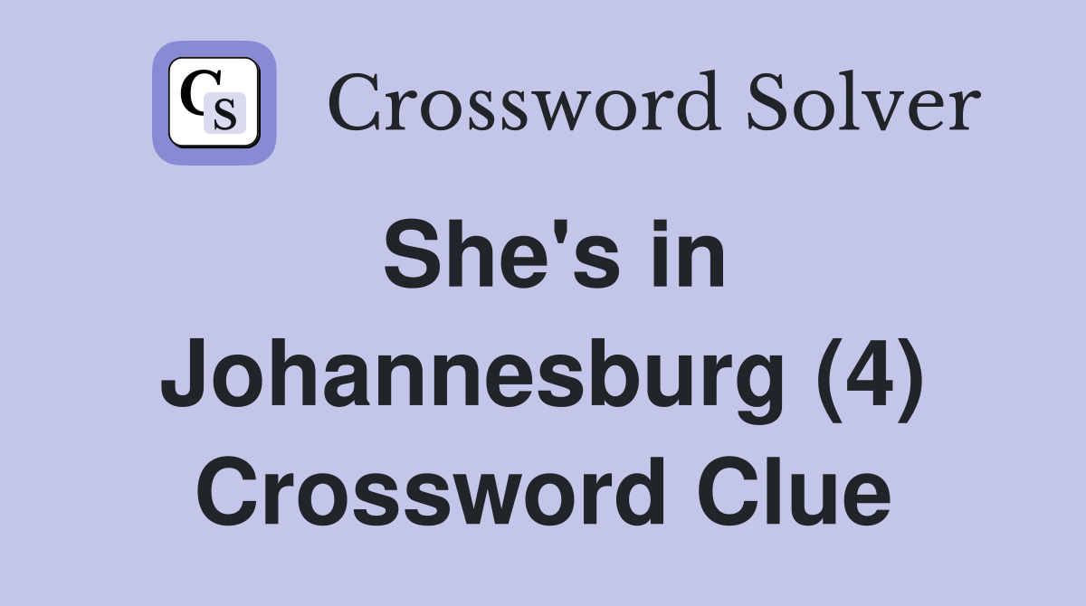 She's in Johannesburg (4) Crossword Clue