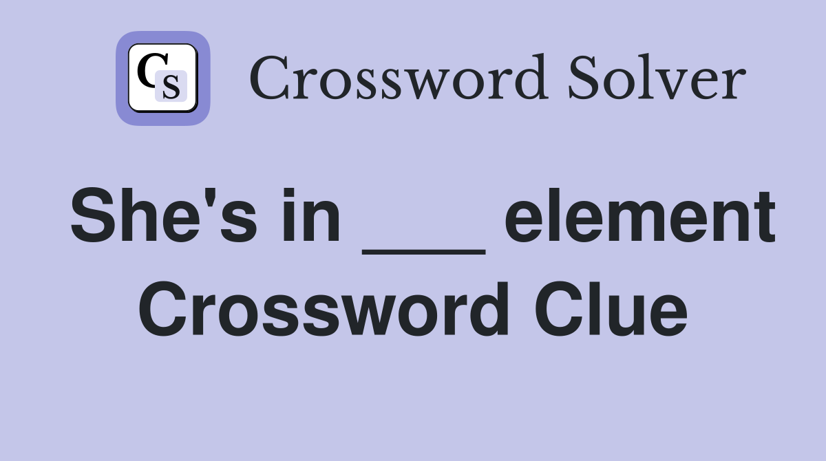 She's in ___ element Crossword Clue
