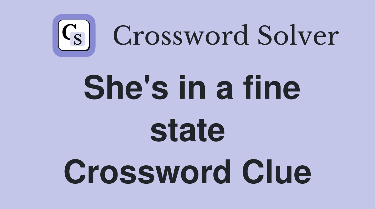 She's in a fine state Crossword Clue