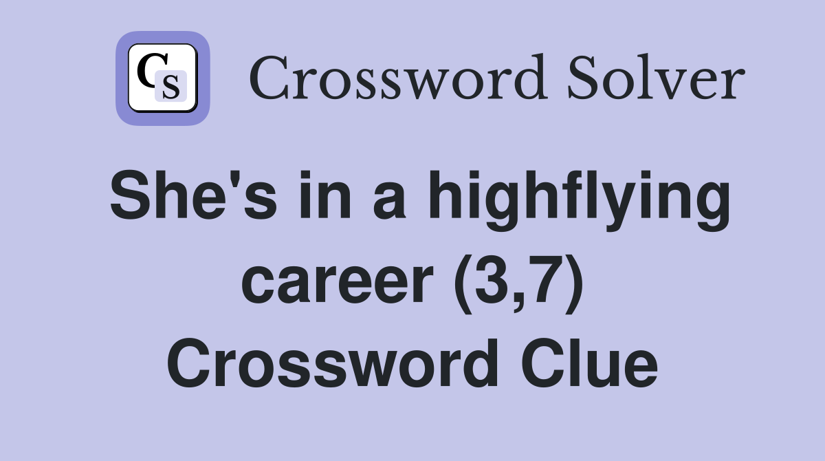 She's in a highflying career (3,7) Crossword Clue