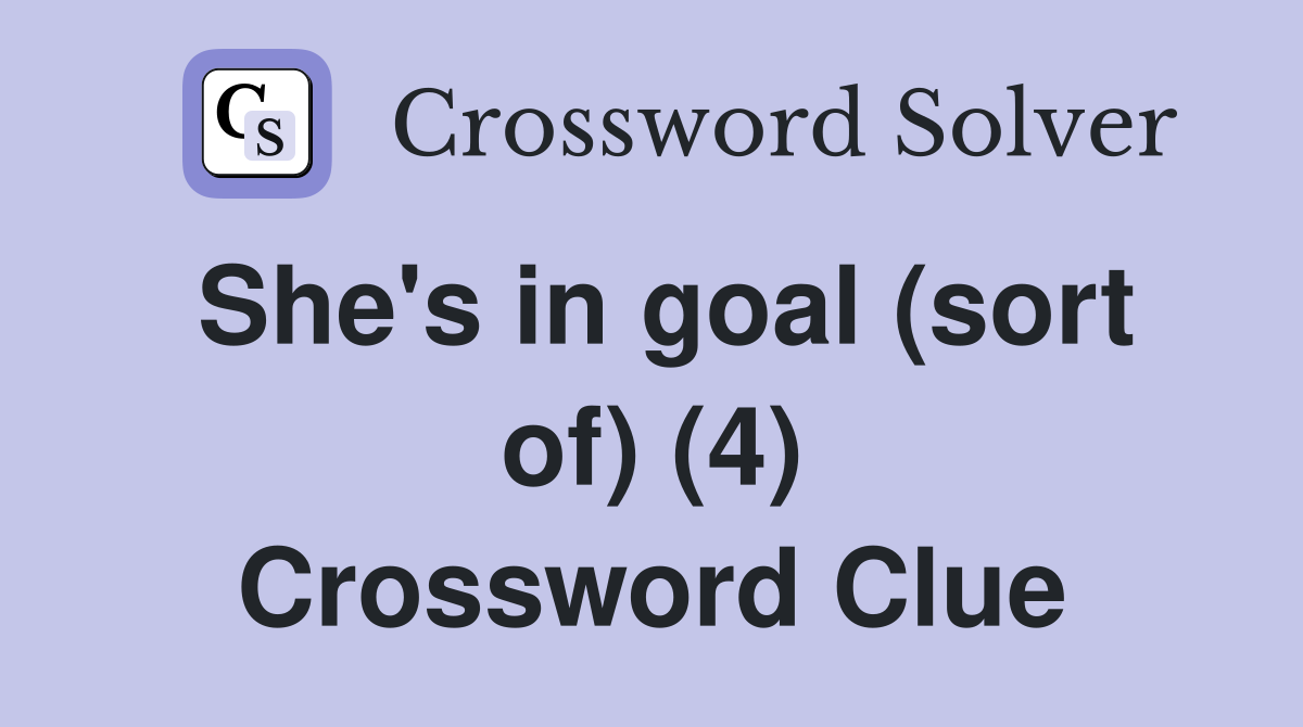 She's in goal (sort of) (4) Crossword Clue