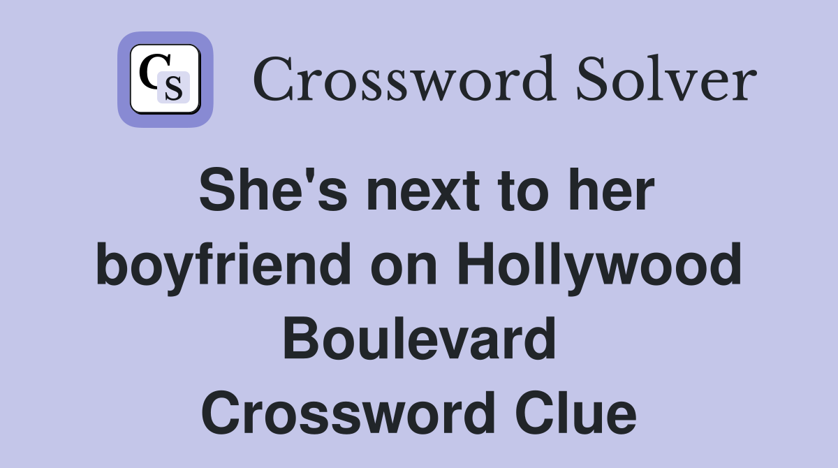 She's next to her boyfriend on Hollywood Boulevard Crossword Clue