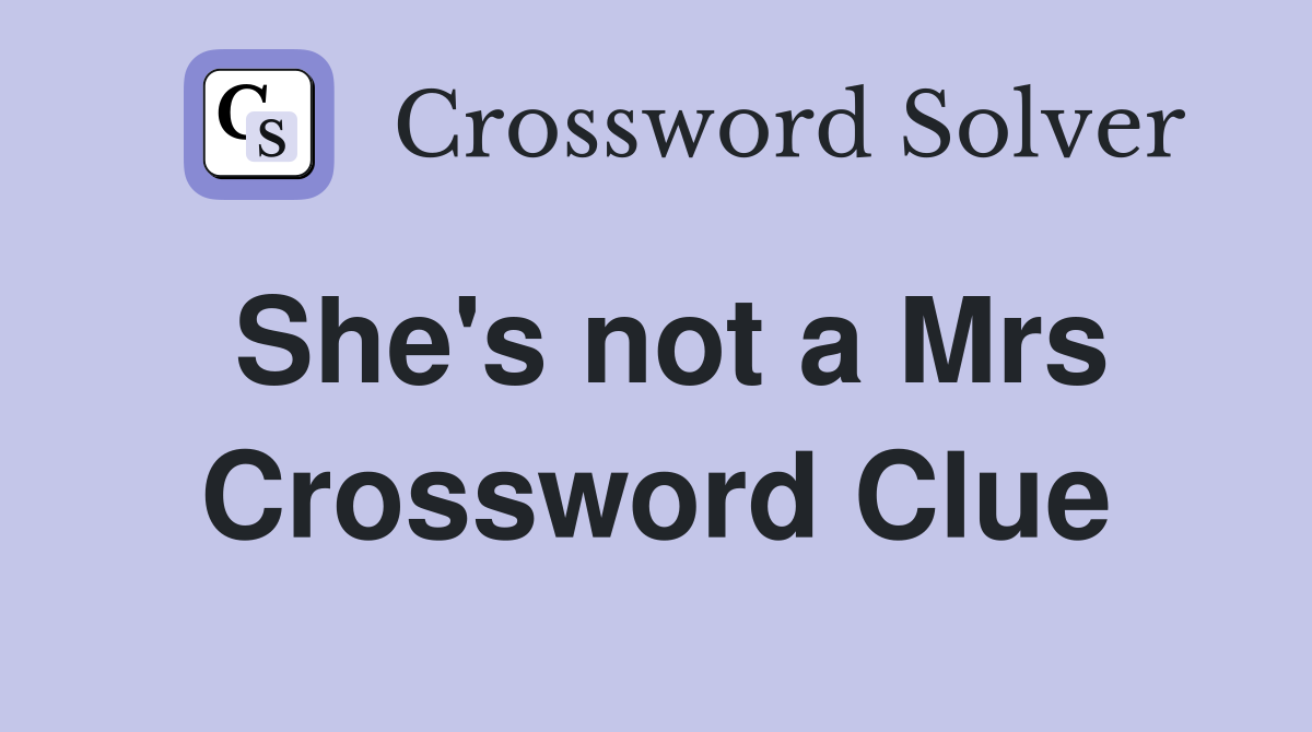 She's not a Mrs Crossword Clue