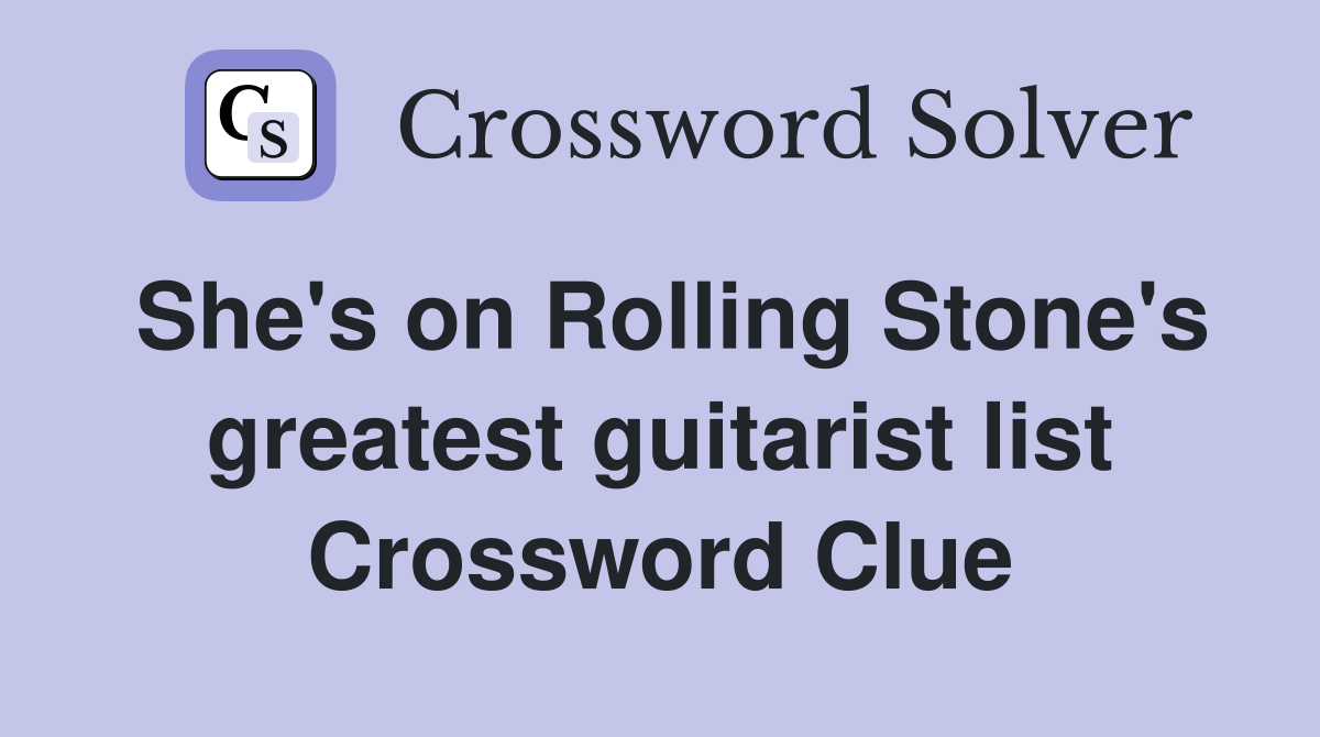 She's on Rolling Stone's greatest guitarist list Crossword Clue
