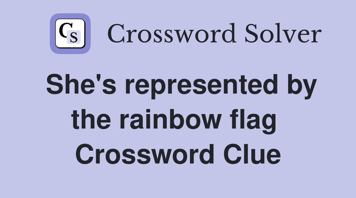 She's represented by the rainbow flag  Crossword Clue