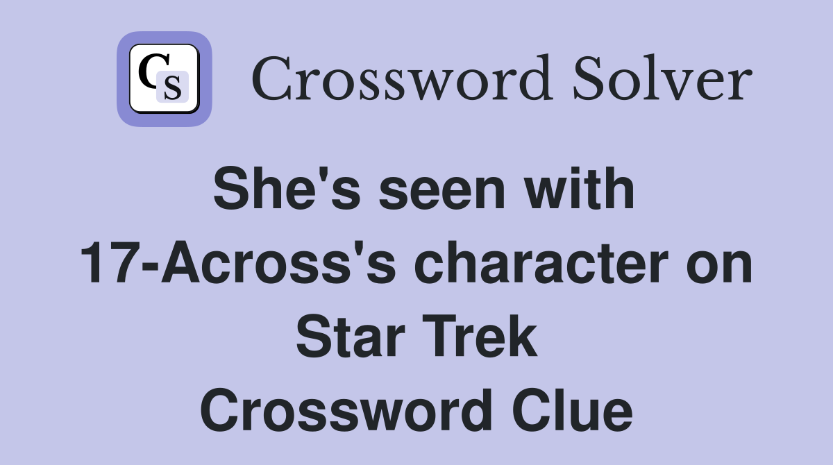 She's seen with 17-Across's character on Star Trek Crossword Clue
