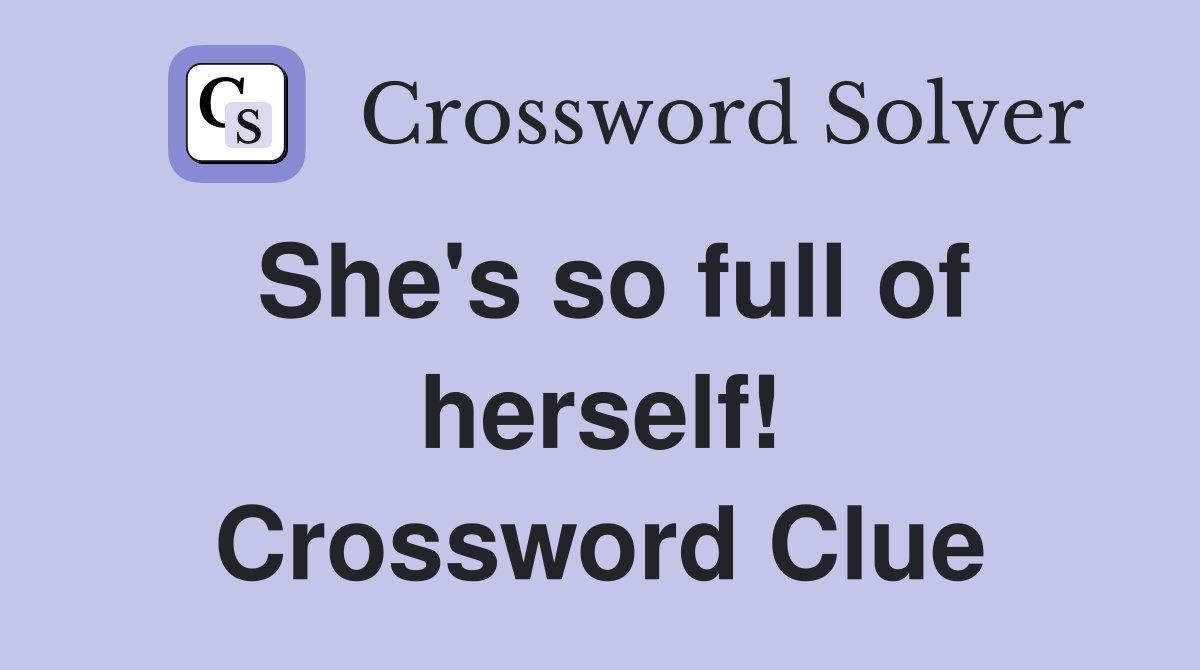 She's so full of herself! Crossword Clue