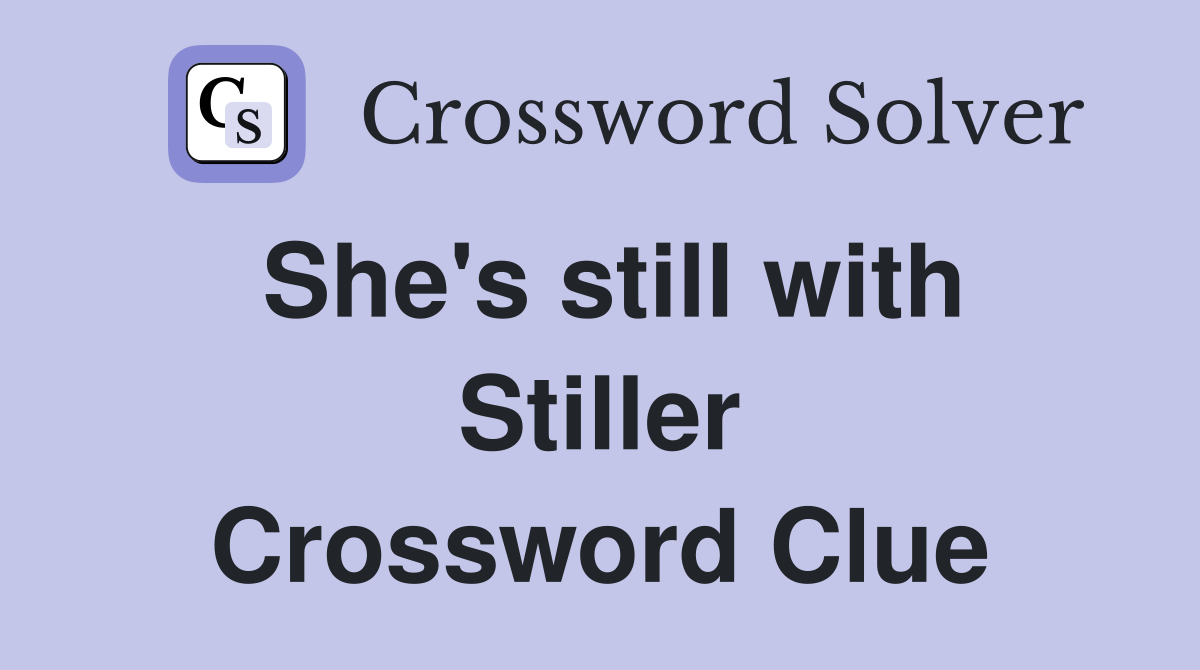 She's still with Stiller Crossword Clue