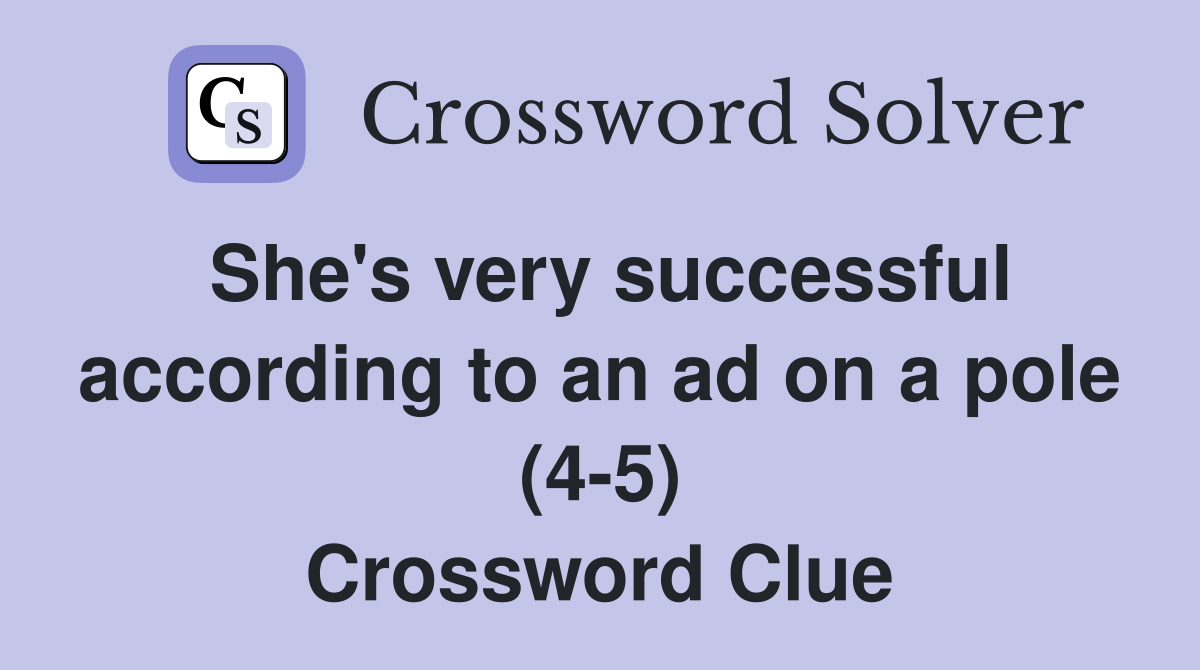 She's very successful according to an ad on a pole (4-5) Crossword Clue
