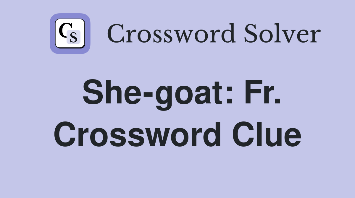 She-goat: Fr. Crossword Clue