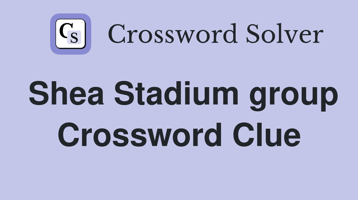 Shea Stadium group Crossword Clue