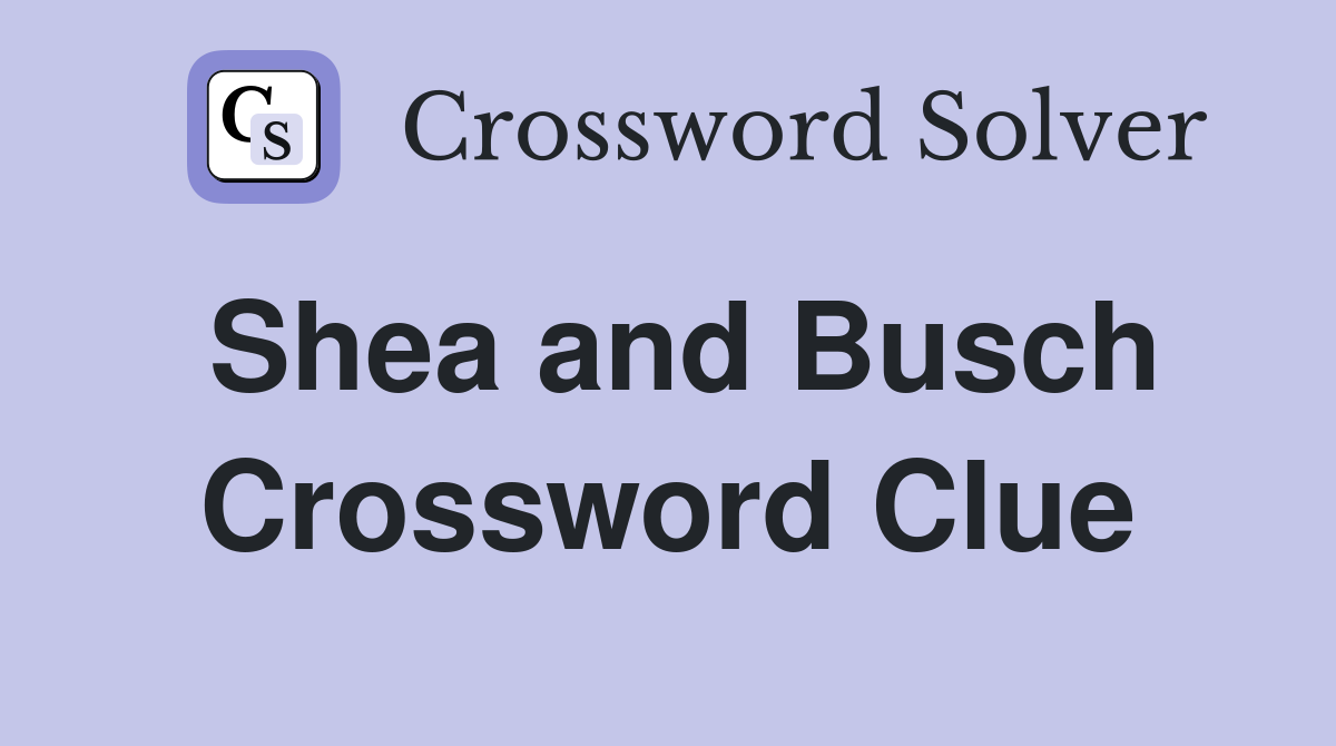 Shea and Busch Crossword Clue